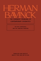 The Foremost Problems of Contemporary Dogmatics: On Faith, Knowledge, and the Christian Tradition 1683598083 Book Cover