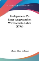 Prolegomena Zu Einer Angewandten Wirthschafts-lehre ...... 1275567347 Book Cover