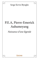 P.E.A, Pierre-Emerick Aubameyang: Naissance d'une légende (French Edition) 2414228792 Book Cover