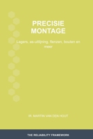 Precisiemontage: Lagers, as-uitlijning, flenzen, bouten en meer (The Reliability Framework: Nederlandstalige Uitgave) (Dutch Edition) 9083616673 Book Cover