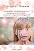 Diff�rent Et Heureux !: Hypersensibles, Neurodroitiers, Z�bres... 40 �tapes Pour Trouver La Paix Et Laisser Son Plein Potentiel s'Exprimer ! 1523326905 Book Cover