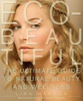 Eco-Beautiful: The Ultimate Guide to Natural Beauty and Wellness 1605298816 Book Cover