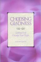 Choosing Gladness: Letting God Occupy Your Heart 0891124411 Book Cover