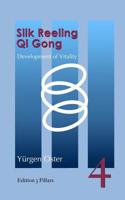 Silk Reeling Qi Gong : Development of Vitality 150534851X Book Cover