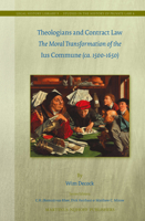 Theologians and Contract Law: The Moral Transformation of the Ius Commune (CA. 1500-1650) 9004232842 Book Cover