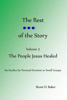 The Rest of the Story: Vol 2 - The People Jesus Healed 1514104881 Book Cover
