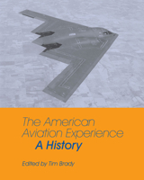 The American Aviation Experience: A History 0809323257 Book Cover