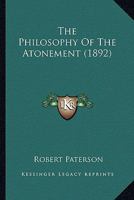 The Philosophy of the Atonement 1165600587 Book Cover
