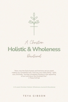 A Christian Holistic & Wholeness Devotional: A 6-week Christian Holistic Wholeness Journal & Devotional 1764295900 Book Cover