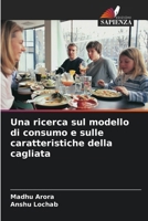 Una ricerca sul modello di consumo e sulle caratteristiche della cagliata (Italian Edition) 6207226976 Book Cover