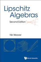 Lipschitz Algebras (Second Edition) 9814740632 Book Cover