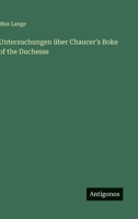 Untersuchungen über Chaucer's Boke of the Duchesse (German Edition) 338889180X Book Cover