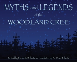 Myths and Legends of the Woodland Cree 1989840671 Book Cover