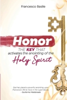 HONOR: The Key that Activates the Anointing of the Holy Spirit B09FNW8Z11 Book Cover
