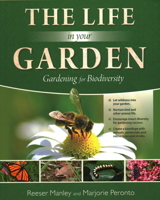 The Life In Your Garden: Gardening for Biodiversity 0884484726 Book Cover