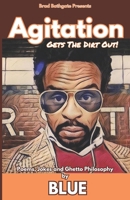 Agitation Gets The Dirt Out: My Ghetto Philosophy 1537224808 Book Cover