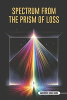 Spectrum from the prism of loss 8197001065 Book Cover