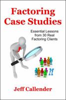 Factoring Case Studies: Essential Lessons from 30 Real Factoring Clients 1938837037 Book Cover