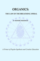 Organics: The Law of the Breathing Spiral 096199178X Book Cover