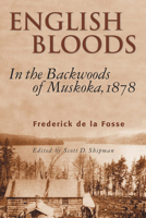 English Bloods: In the Backwoods of Muskoka, 1878 1896219969 Book Cover