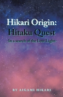 Hikari Origin: Hitaku Quest -In a Search of the Lost Light- 1543774016 Book Cover