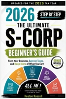 LLC & S-CORP TAXES: Simplified S-Corp Setup, Payroll, Tax-Saving Strategies, and IRS Compliance for Entrepreneurs and Small Business Owners B0HBNSRW71 Book Cover