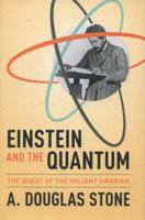 Einstein and the Quantum: The Quest of the Valiant Swabian 0691139687 Book Cover