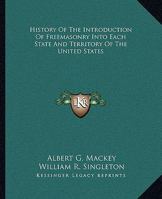 History Of The Introduction Of Freemasonry Into Each State And Territory Of The United States 1425366511 Book Cover