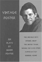 Vintage Foster: Six Plays by Norm Foster : Melville Boys/Opening Night/Motor Trade/Wrong for Each Other/Jupiter in July/Drinking Alone 0887546161 Book Cover