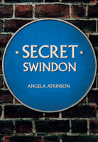 Secret Swindon 1445683385 Book Cover