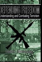 Defending Freedom: Understanding and Combating Terrorism 148018585X Book Cover