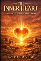 The Inner Heart: Becoming the People of Yahweh God B0GRMVXMST Book Cover
