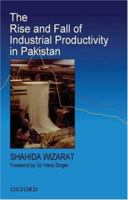 The Rise And Fall Of Industrial Productivity In Pakistan 0195797655 Book Cover