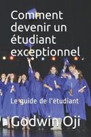 Comment devenir un étudiant exceptionnel: Le guide de l'étudiant 1792150032 Book Cover