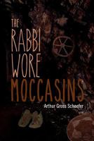 The Rabbi Wore Moccasins 0999099426 Book Cover