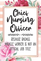 Chief Nursing Officer: Because Badass Miracle Worker Is Not An Official Job Title Blank Lined Notebook Cute Journals for Chief Nursing Officer Gift 1651754519 Book Cover