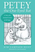 Petey the One-Eyed Rat: A Story for Animal Lovers of All Ages 1480825883 Book Cover