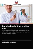 La biochimie à première vue: La biochimie est un monde de macromolécules, de cellules, de voies et bien plus encore, soyez curieux et participez à ce voyage 6202945184 Book Cover