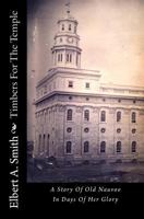 Timbers for the Temple: A Story of Old Nauvoo in Days of Her Glory 1018515151 Book Cover