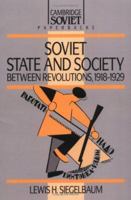 Soviet State and Society between Revolutions, 1918-1929 0521369878 Book Cover