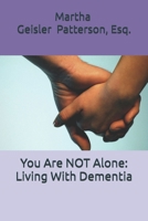 You Are NOT Alone: Living With Dementia B0DCTNLP3F Book Cover