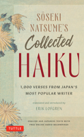 Soseki Natsume's Collected Haiku: 1,000 Verses from Japan's Most Popular Writer (with Bilingual English & Japanese Texts and Free Online Audio) 4805318457 Book Cover