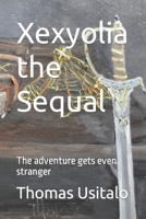 Xexyolia the Sequal: The adventure gets even stranger B0BFWNJF8F Book Cover
