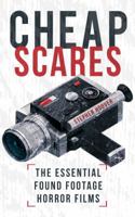 Cheap Scares: The Essential Found Footage Horror Films 1941084184 Book Cover
