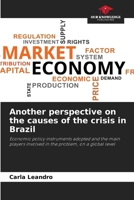 Another perspective on the causes of the crisis in Brazil 6206927938 Book Cover