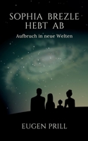 Sophia Brezle hebt ab: Aufbruch in neue Welten (German Edition) 3819206515 Book Cover