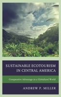 Sustainable Ecotourism in Central America: Comparative Advantage in a Globalized World 073918024X Book Cover