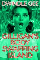 Gilligan's Body Swapping Island: An Erotic and Explicit Gender Transformation Parody of the TV Sitcom (Feminization, Role Reversal) 1521316015 Book Cover