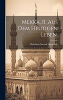 Mekka, II. Aus dem heutigen Leben. 1021582980 Book Cover