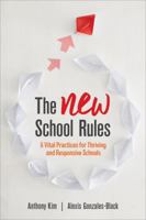 The NEW School Rules: 6 Vital Practices for Thriving and Responsive Schools 1506352766 Book Cover